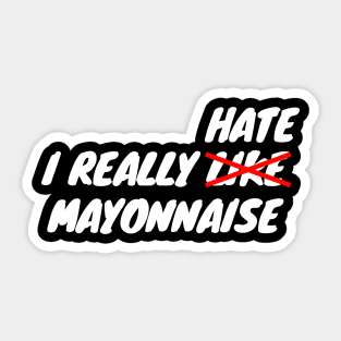 I Really Hate Mayonnaise Sticker